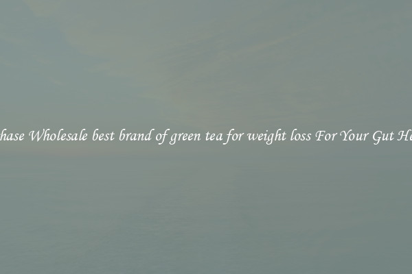 Purchase Wholesale best brand of green tea for weight loss For Your Gut Health 