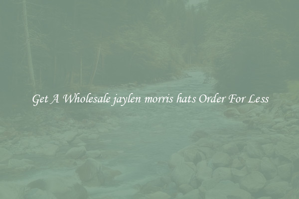Get A Wholesale jaylen morris hats Order For Less
