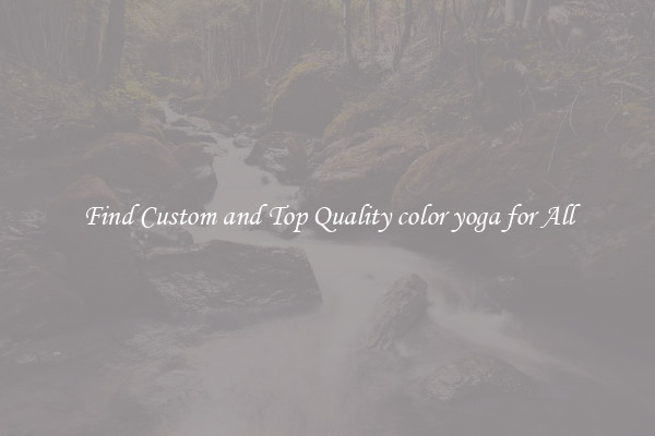 Find Custom and Top Quality color yoga for All