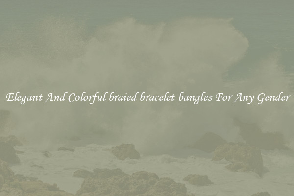 Elegant And Colorful braied bracelet bangles For Any Gender
