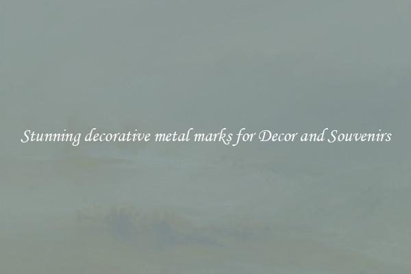 Stunning decorative metal marks for Decor and Souvenirs