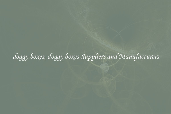 doggy boxes, doggy boxes Suppliers and Manufacturers