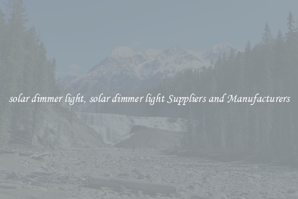 solar dimmer light, solar dimmer light Suppliers and Manufacturers