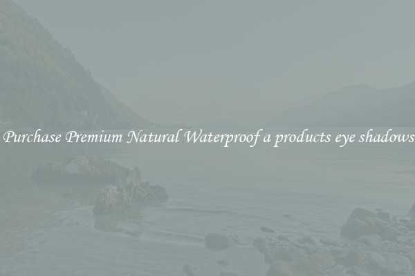 Purchase Premium Natural Waterproof a products eye shadows