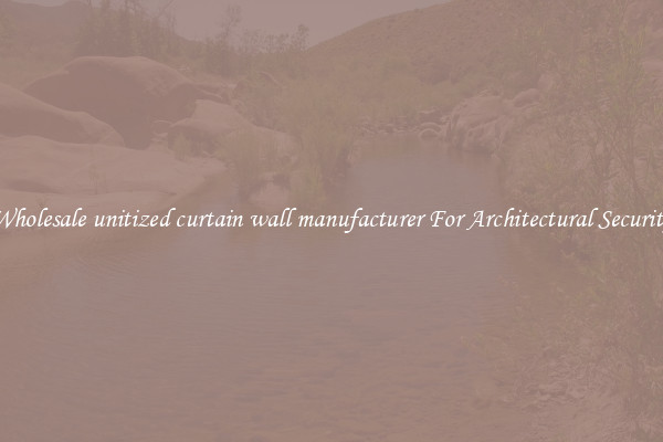 Wholesale unitized curtain wall manufacturer For Architectural Security
