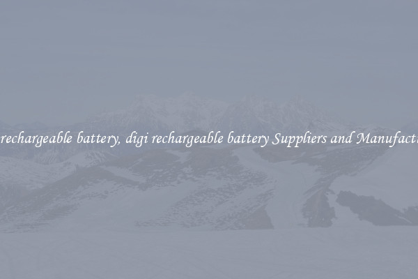 digi rechargeable battery, digi rechargeable battery Suppliers and Manufacturers