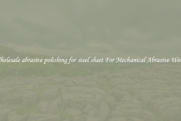Wholesale abrasive polishing for steel sheet For Mechanical Abrasive Works