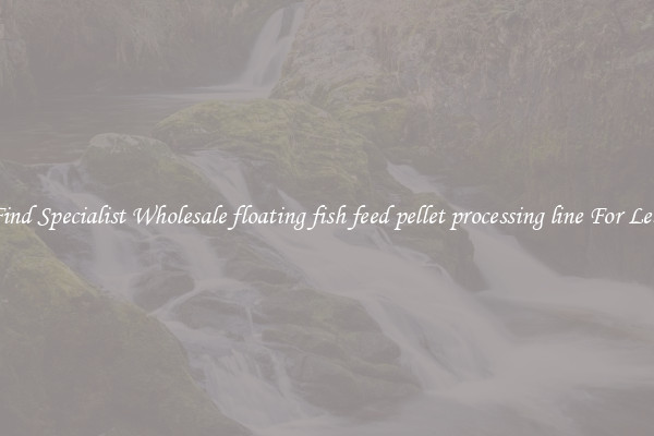  Find Specialist Wholesale floating fish feed pellet processing line For Less 