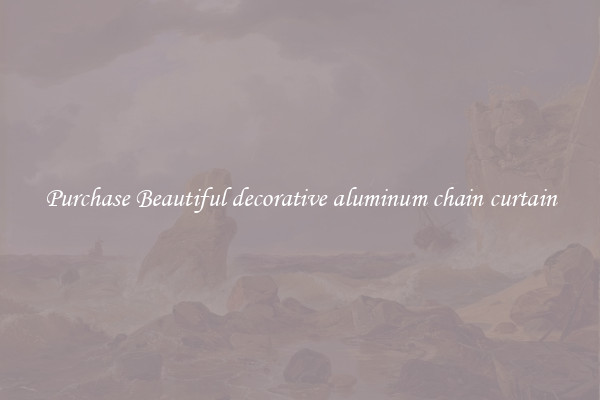 Purchase Beautiful decorative aluminum chain curtain