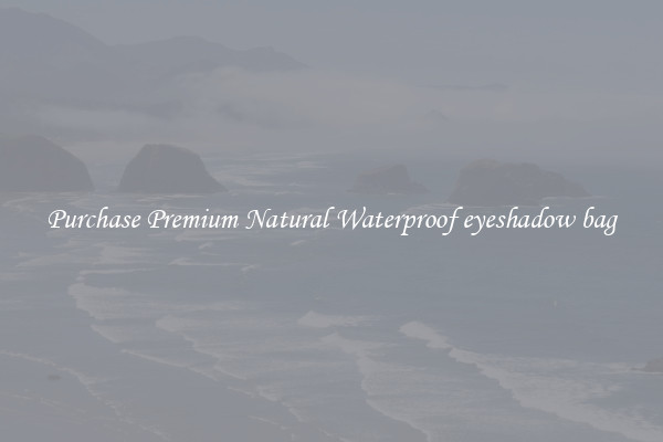 Purchase Premium Natural Waterproof eyeshadow bag