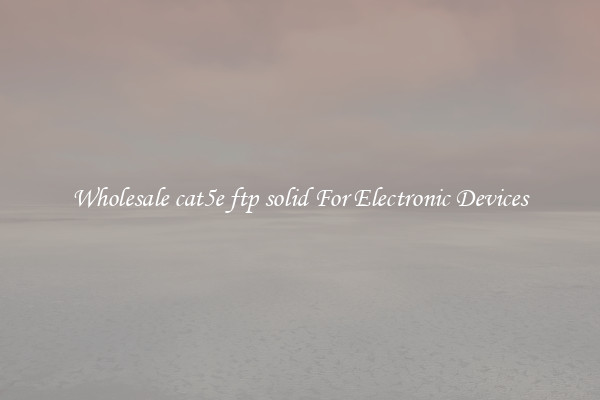 Wholesale cat5e ftp solid For Electronic Devices