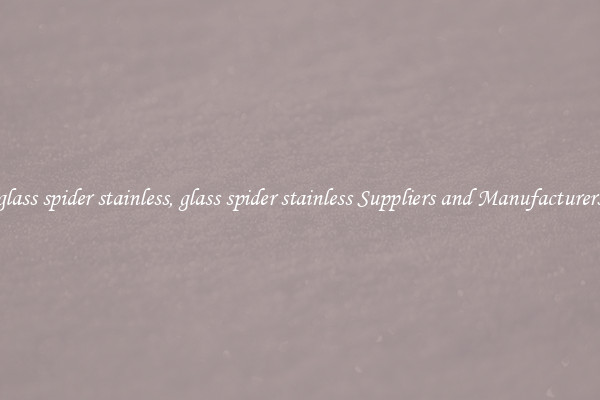 glass spider stainless, glass spider stainless Suppliers and Manufacturers