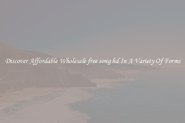 Discover Affordable Wholesale free song hd In A Variety Of Forms