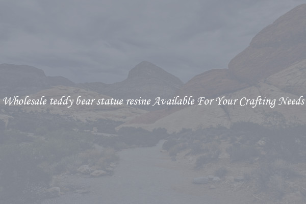 Wholesale teddy bear statue resine Available For Your Crafting Needs