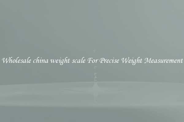 Wholesale china weight scale For Precise Weight Measurement