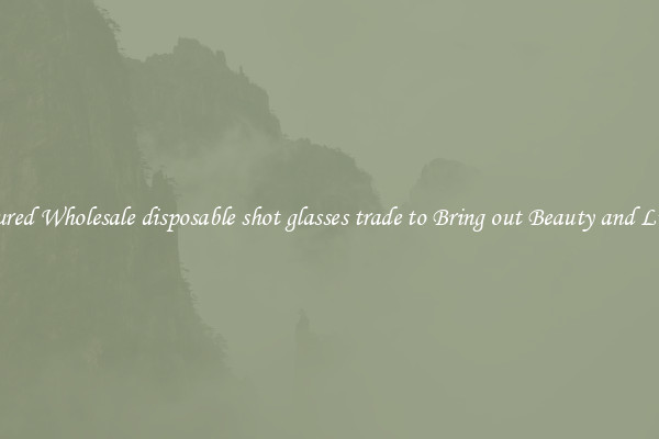 Featured Wholesale disposable shot glasses trade to Bring out Beauty and Luxury