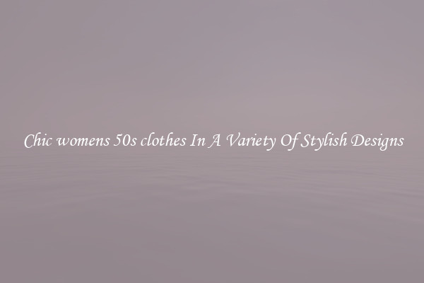 Chic womens 50s clothes In A Variety Of Stylish Designs
