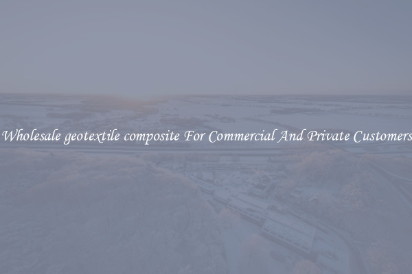 Wholesale geotextile composite For Commercial And Private Customers