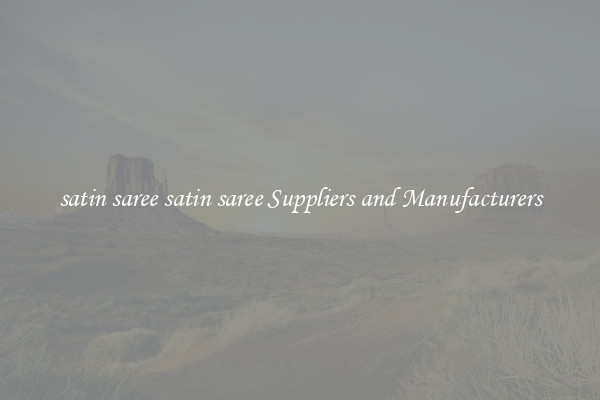 satin saree satin saree Suppliers and Manufacturers