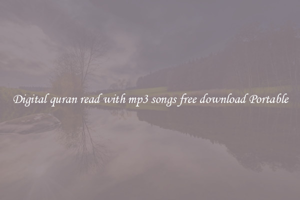 Digital quran read with mp3 songs free download Portable