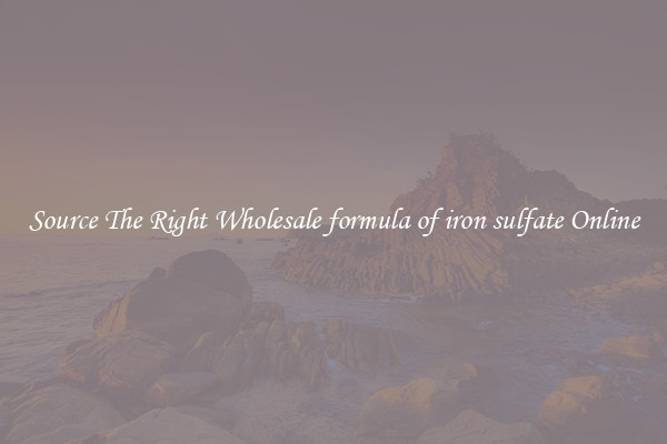Source The Right Wholesale formula of iron sulfate Online