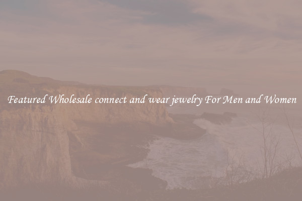 Featured Wholesale connect and wear jewelry For Men and Women