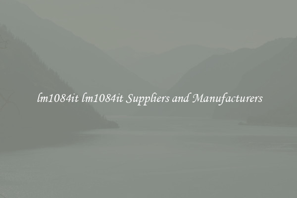 lm1084it lm1084it Suppliers and Manufacturers