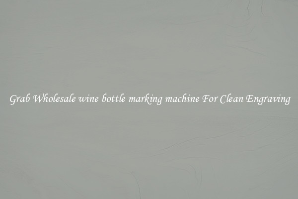 Grab Wholesale wine bottle marking machine For Clean Engraving