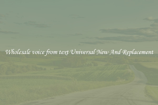 Wholesale voice from text Universal New And Replacement