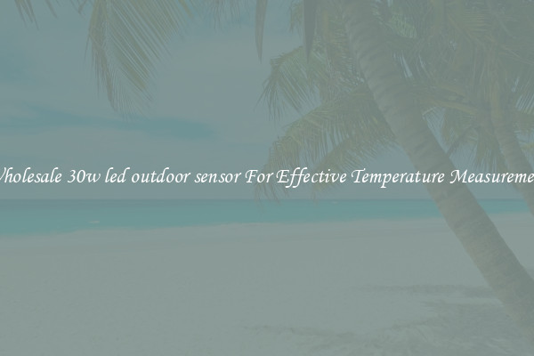 Wholesale 30w led outdoor sensor For Effective Temperature Measurement