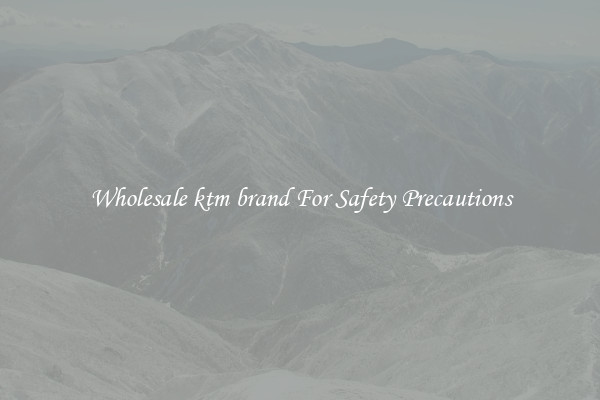 Wholesale ktm brand For Safety Precautions