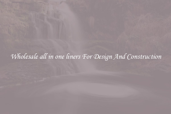 Wholesale all in one liners For Design And Construction