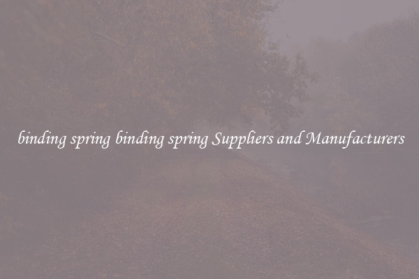 binding spring binding spring Suppliers and Manufacturers