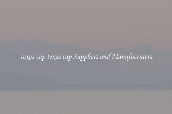 texas cap texas cap Suppliers and Manufacturers