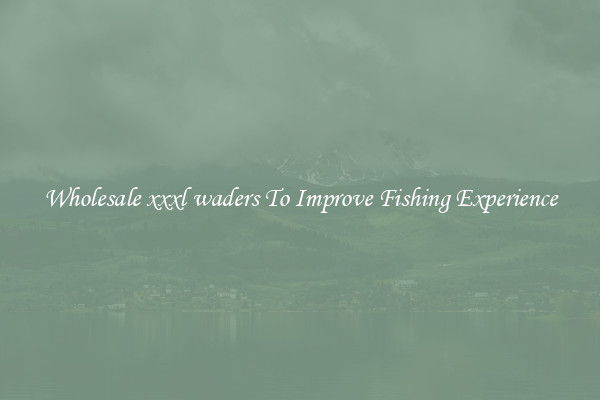 Wholesale xxxl waders To Improve Fishing Experience