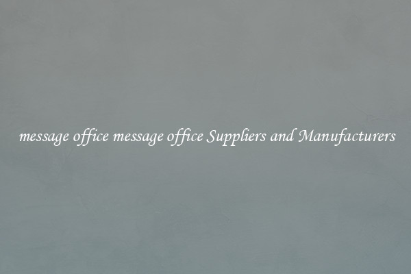 message office message office Suppliers and Manufacturers