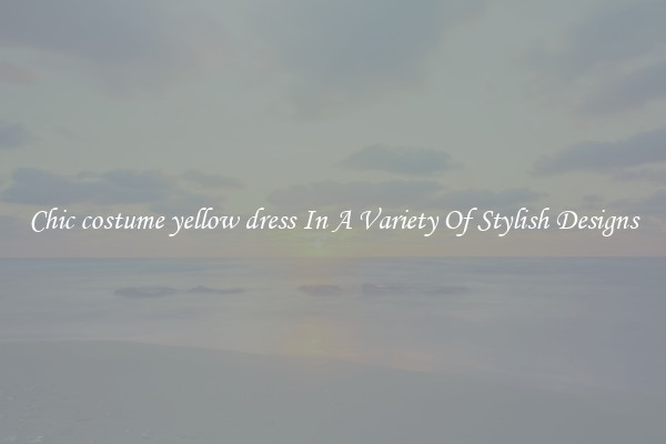 Chic costume yellow dress In A Variety Of Stylish Designs