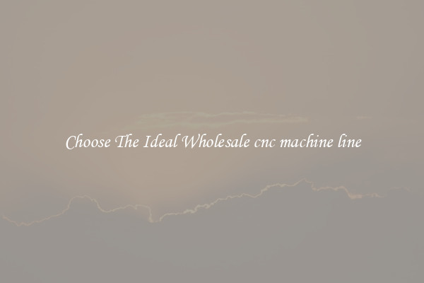 Choose The Ideal Wholesale cnc machine line