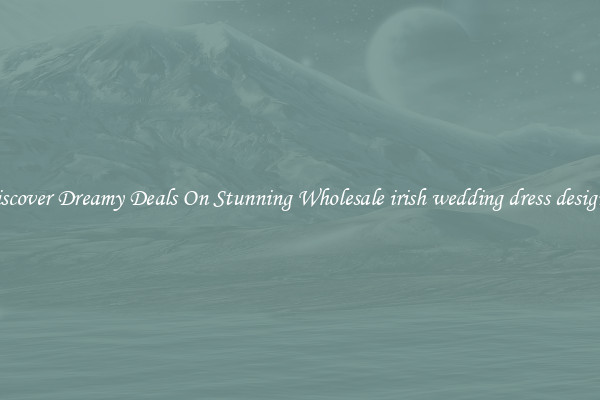Discover Dreamy Deals On Stunning Wholesale irish wedding dress designer