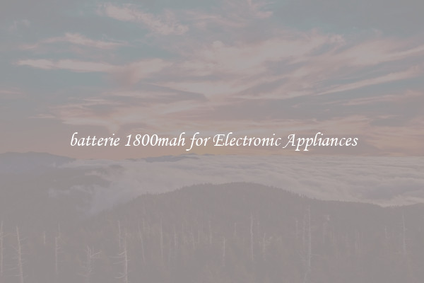 batterie 1800mah for Electronic Appliances