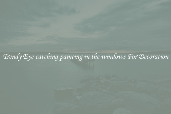 Trendy Eye-catching painting in the windows For Decoration
